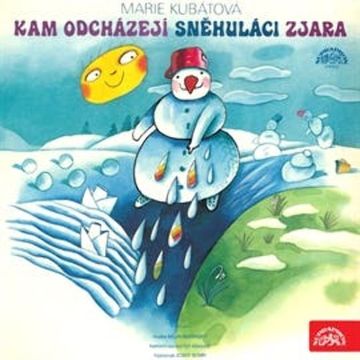 Kam odcházejí sněhuláci zjara, O kozlíčkovi Kryšpínovi a neposlušné koze Róze audiobook, Marie Kubátová, Zdenka Široká
