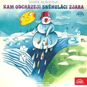 Kam odcházejí sněhuláci zjara, O kozlíčkovi Kryšpínovi a neposlušné koze Róze, Marie Kubátová, Zdenka Široká