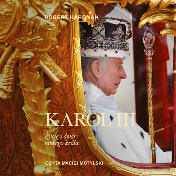 Karol III. Życie i dwór nowego króla audiobook, Robert Hardman