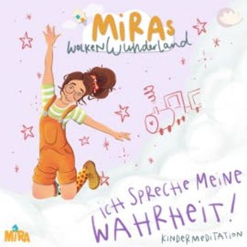 Kindermeditation: Ich spreche meine Wahrheit! MiRAs Wolkenwunderland audiobook, Helena Folda