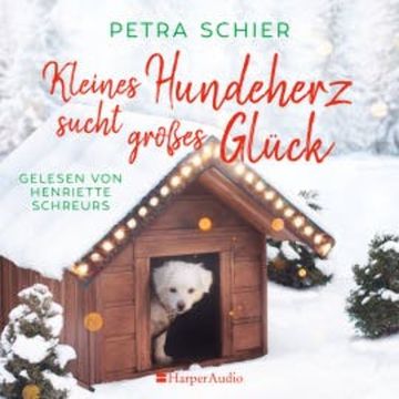 Kleines Hundeherz sucht großes Glück (ungekürzt) audiobook, Petra Schier