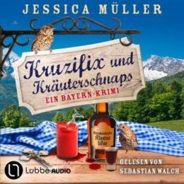 Kruzifix und Kräuterschnaps - Hauptkommissar Hirschberg, Teil 8 (Ungekürzt) audiobook, Jessica Müller
