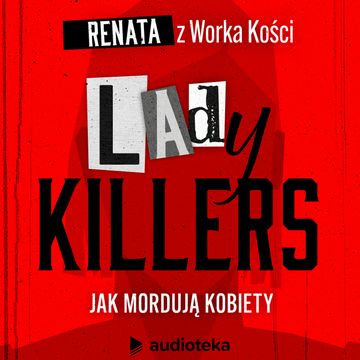 Lady Killers. Jak mordują kobiety podcast