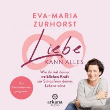 Liebe kann alles audiobook, Eva-Maria Zurhorst