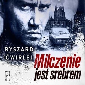 Milczenie jest srebrem, Ryszard Ćwirlej