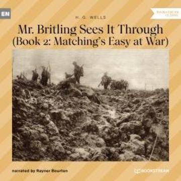 Mr. Britling Sees It Through - Book 2: Matching's Easy at War (Unabridged) audiobook, H. G. Wells