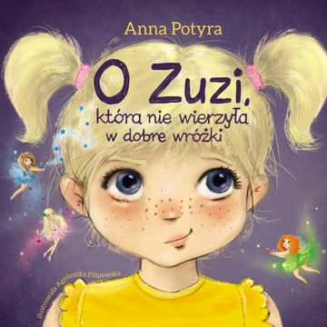 O Zuzi, która nie wierzyła w dobre wróżki audiobook, Anna Potyra
