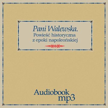 Pani Walewska. Powieść historyczna z epoki napoleońskiej audiobook, Wacław Gąsiorowski
