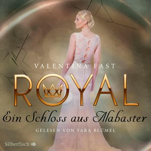 Royal 3: Ein Schloss aus Alabaster, Valentina Fast