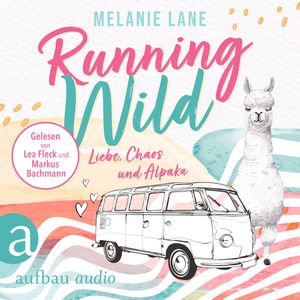 Running Wild - Liebe, Chaos und Alpaka (Ungekürzt), Melanie Lane