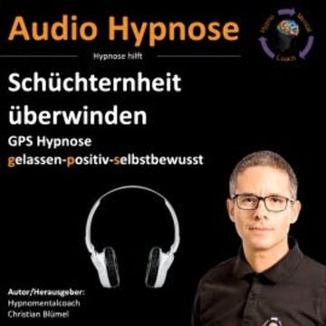 Schüchternheit überwinden audiobook, Christian Blümel