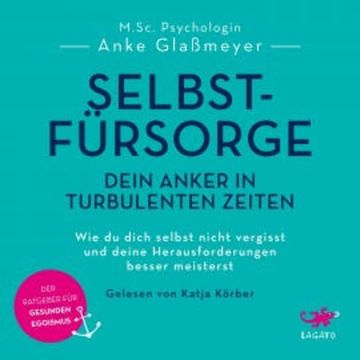 Selbstfürsorge - Dein Anker in turbulenten Zeiten audiobook, Anke Glaßmeyer