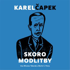 Skoro modlitby, Karel Čapek