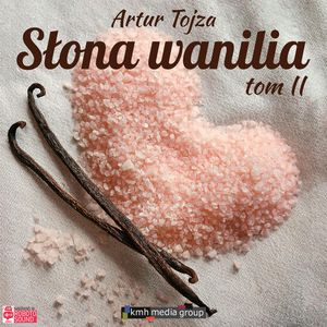 Słona Wanilia. Tom 2, Artur Tojza
