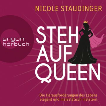 Stehaufqueen - Die Herausforderungen des Lebens elegant und majestätisch meistern audiobook, Nicole Staudinger.