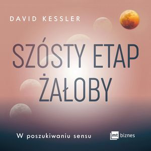 Szósty etap żałoby, David Kessler