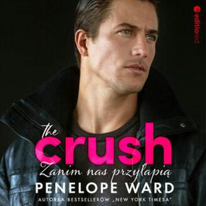 The Crush. Zanim nas przyłapią, Penelope Ward