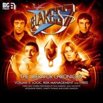 The Liberator Chronicles (Blake's 7, vol. 5) audiobook, James Goss, Simon Guerrier, Una McCormack