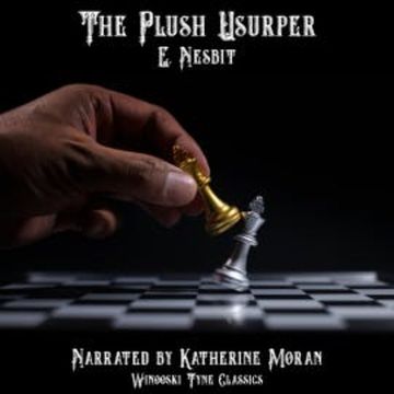 The Plush Usurper audiobook, E. Nesbit