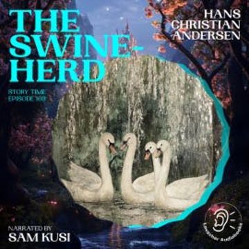 The Swineherd (Story Time, Episode 169) audiobook, Hans Christian Andersen