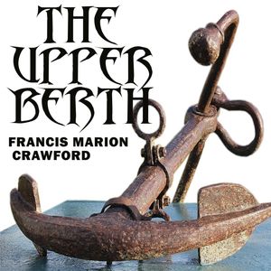 The Upper Berth, Francis Marion Crawford