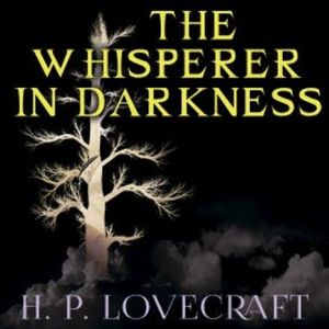 The Whisperer in Darkness (Howard Phillips Lovecraft), Howard Phillips Lovecraft