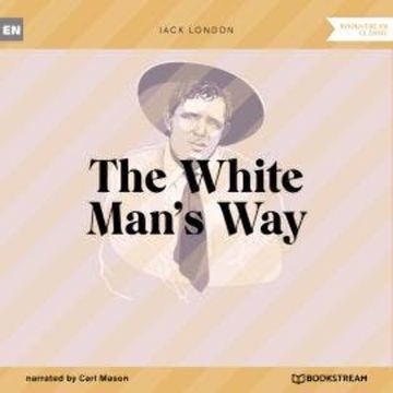 The White Man's Way (Unabridged) audiobook, Jack London