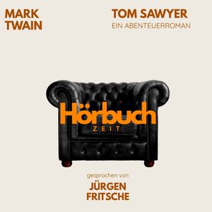 Tom Sawyers Abenteuer und Streiche. Ein Abenteuer-Roman., Hörbuchzeit