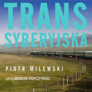 Transsyberyjska audiobook, Piotr Milewski