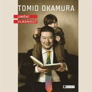 Umění vládnout, Tomio Okamura