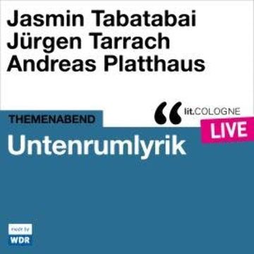 Untenrumlyrik - lit.COLOGNE live (ungekürzt) audiobook, Jasmin Tabatabai, Ju?rgen Tarrach