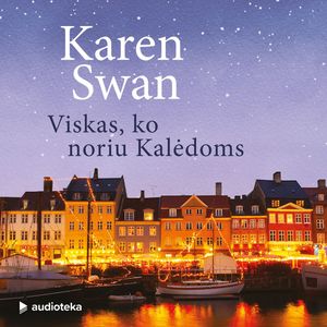 VISKAS, KO NORIU KALĖDOMS, Karen Swan