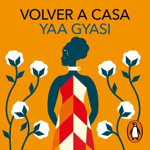 Volver a casa, Yaa Gyasi