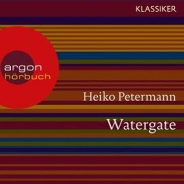 Watergate - Der Fall Präsident Nixons - Hördokumentationen audiobook, Heiko Petermann