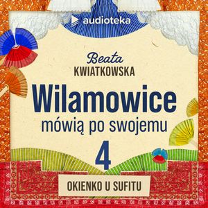 Wilamowice mówią po swojemu. Odcinek 4: Okienko u sufitu, Beata Kwiatkowska
