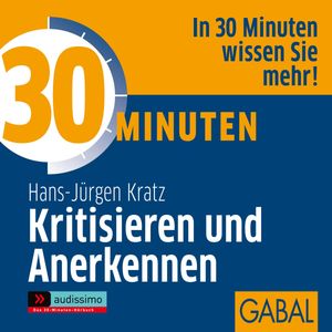 30 Minuten Kritisieren und Anerkennen, Hans J. Kratz