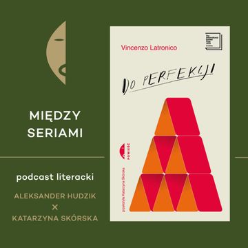 #31 DO PERFEKCJI Vincenza Latronica - rozmawiają Katarzyna Skórska i Alek Hudzik audiobook, Wydawnictwo Czarne