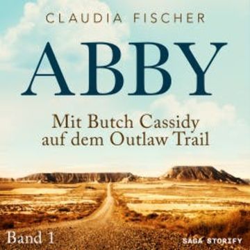 Abby - Mit Butch Cassidy auf dem Outlaw Trail audiobook, Claudia Fischer