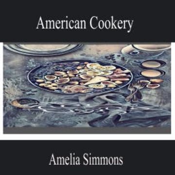 American Cookery audiobook, Amelia Simmons