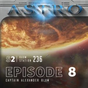 ASTRO S2 - Episode 08 - Captain Alexander Blum, Martin Wintersberger