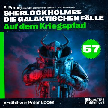 Auf dem Kriegspfad (Sherlock Holmes - Die galaktischen Fälle, Folge 57) audiobook, S. Pomej, Sir Arthur Conan Doyle