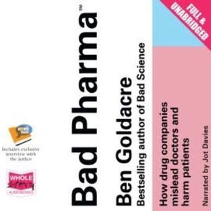 Bad Pharma, Ben Goldacre