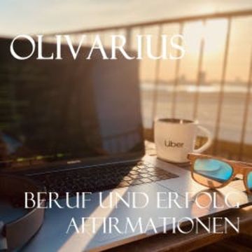 Beruf und Erfolg - Affirmationen audiobook, Olivarius