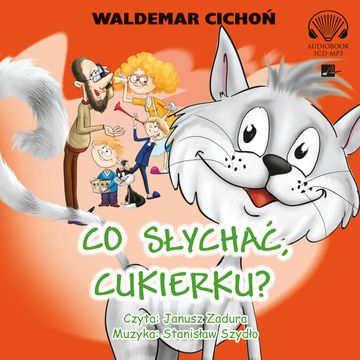 Co słychać Cukierku? audiobook, Waldemar Cichoń