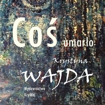 Coś umarło audiobook, Krystyna Wajda