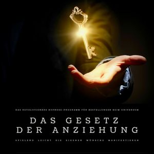 Das Gesetz der Anziehung: Das revolutionäre Hypnose-Programm für Bestellungen beim Universum, Patrick Lynen