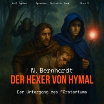Der Hexer von Hymal, Buch II: Der Untergang des Fürstentums audiobook, N. Bernhardt