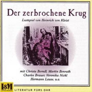 Der zerbrochene Krug - Lustspiel von Heinrich von Kleinst (ungekürzt) audiobook, Heinrich von Kleinst