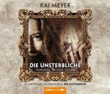 Die Unsterbliche (Die Alchimistin 2) audiobook, Kai Meyer