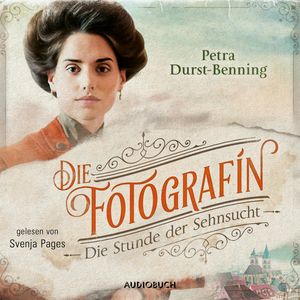 Die Fotografin - Die Stunde der Sehnsucht (ungekürzt), Petra Durst-Benning